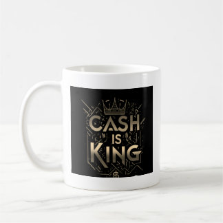 Cash is king _Mug Coffee Mug