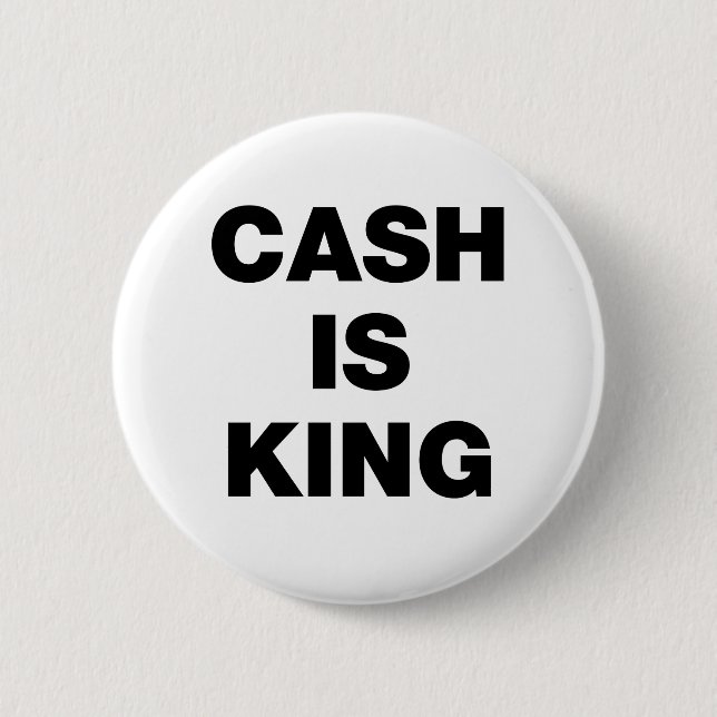 Cash is King Pinback Button (Front)