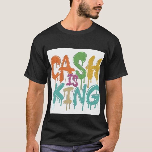 Cash is king t-shirt (Front)