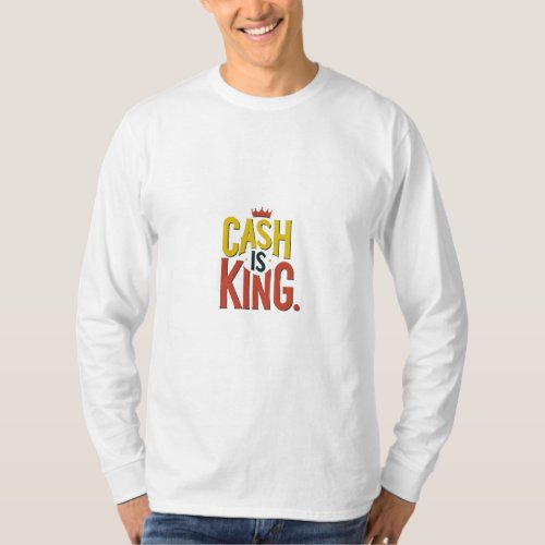 Cash is King T_Shirt