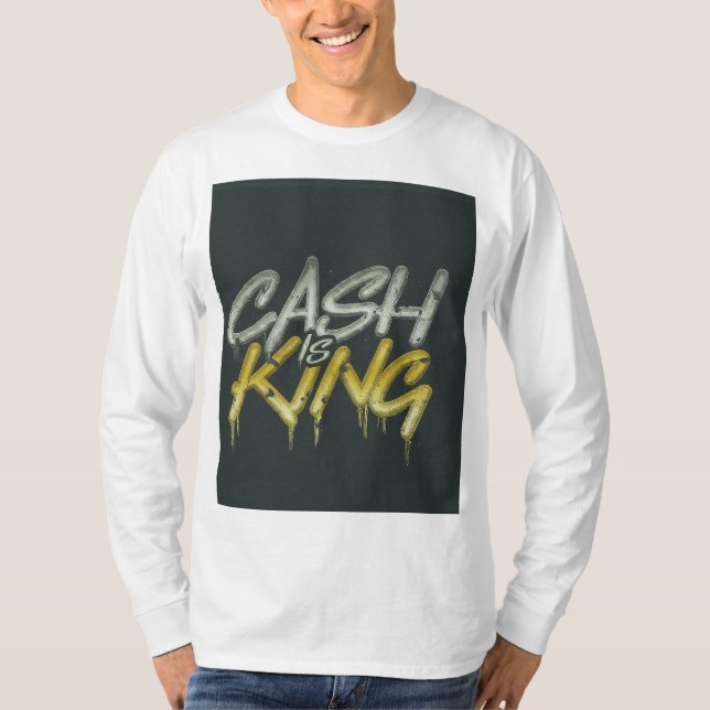 Cash is king  T-Shirt (Front)
