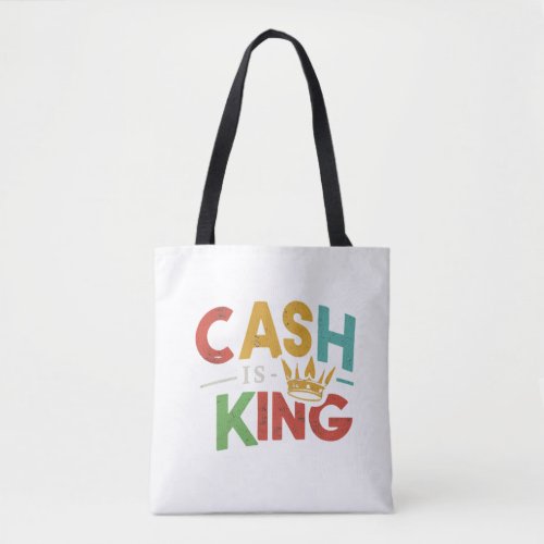 Cash Is King Tote