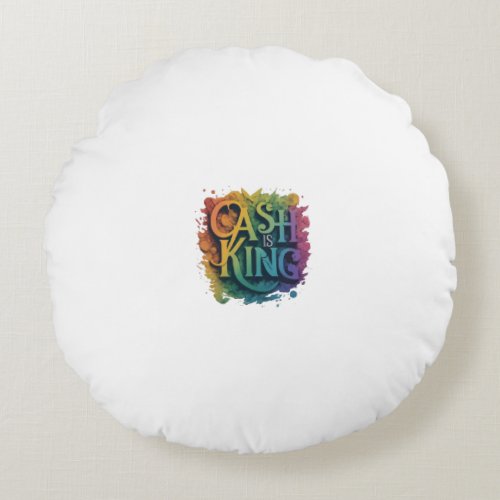 Cash is King Wear Your Independence Round Pillow
