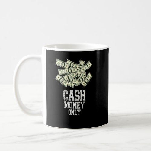 Cash Money Only Money Capitalism Money  Coffee Mug