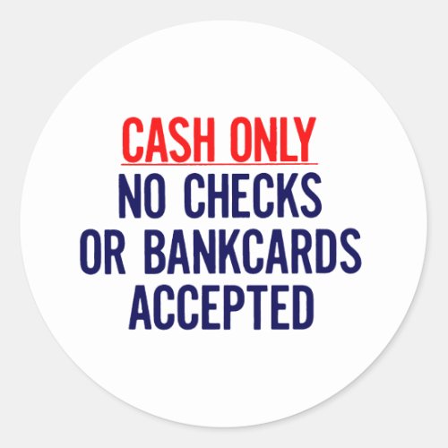 Cash Only No bank Sign Classic Round Sticker