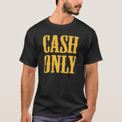 Cash Only T_Shirt