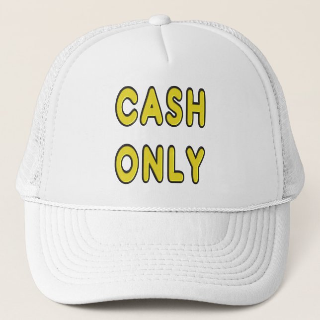 Cash Only Trucker Hat (Front)
