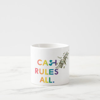 Cash rules all espresso cup