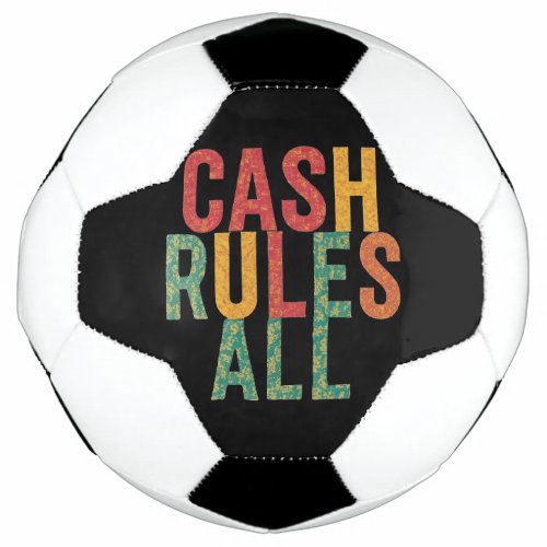 Cash Rules All Soccer Ball