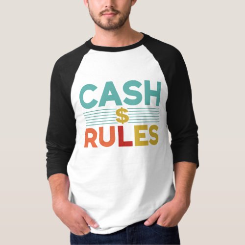  Cash Rules All  T_Shirt