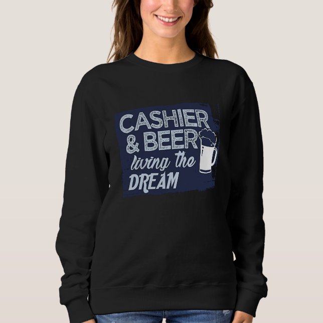Cashier & beer Profession career worker working qu Sweatshirt (Front)