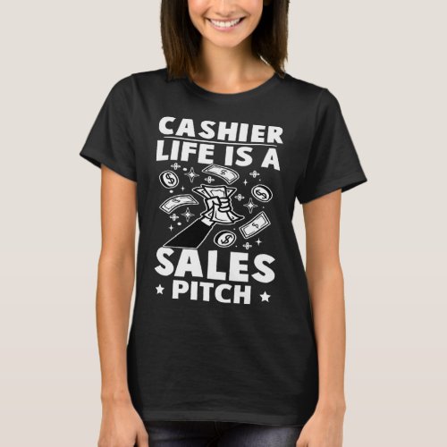 Cashier Life Is A Sales Pitch T_Shirt