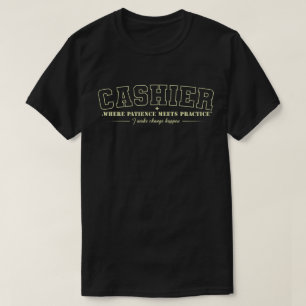 Cashier — Where Patience Meets Practice T-Shirt