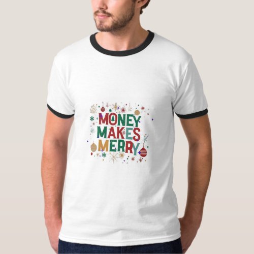 Cashing in on Cheer playful Money Merry straigh T_Shirt