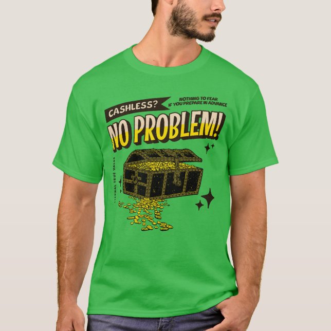 Cashless? No Problem! T-Shirt (Front)