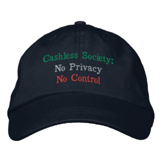Cashless Society: No Privacy, No Control Embroidered Baseball Cap
