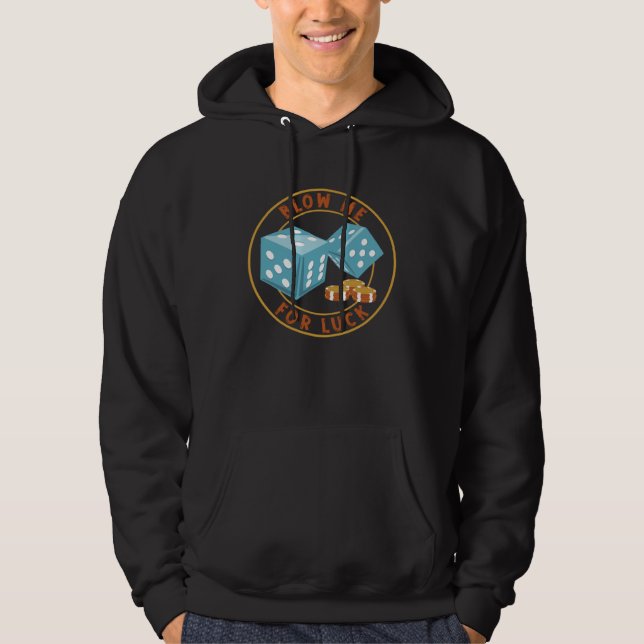 Casino Blow Me For Luck Dice And Poker Chips Hoodie (Front)