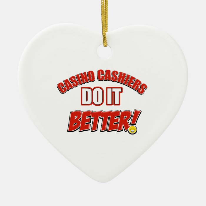 Casino Cashiers do it better Christmas Ornament