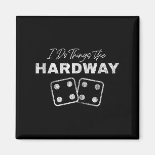 Casino Craps Player I Do Things The Hardway Gamble Magnet