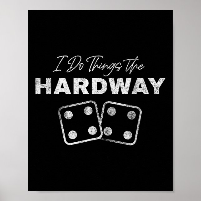 Casino Craps Player I Do Things The Hardway Gamble Poster (Front)