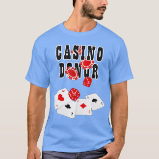 Casino Donor Gambling Gambler Gamble Player Chips T-Shirt