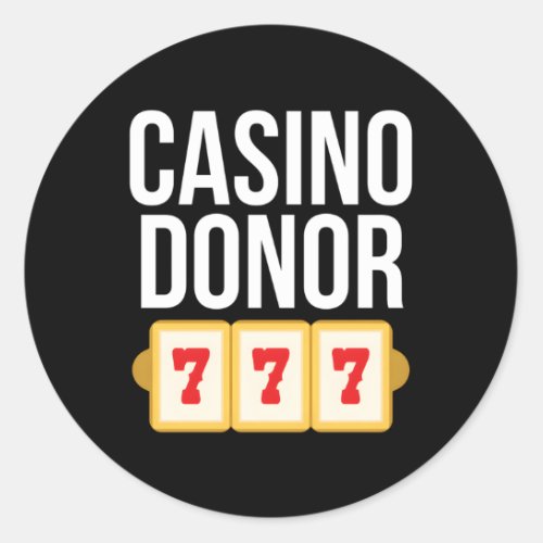 Casino Donor Gambling Gambler Joke Classic Round Sticker