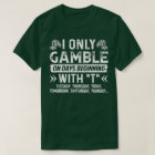 Casino Fan Poker Lover Only Gamble On Days Beginni