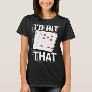 casino for men i would hit that gambler  1 T-Shirt