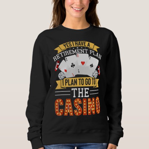 Casino For Men Women Cool Retiree Retirement Plan Sweatshirt