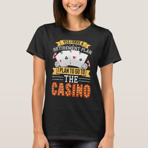 Casino For Men Women Cool Retiree Retirement Plan T_Shirt