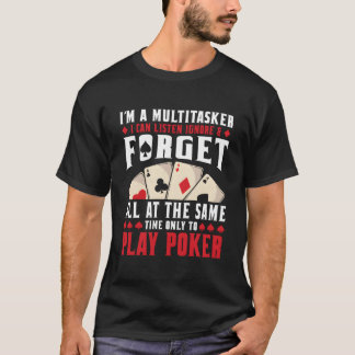 Casino I'M A Multitasker I Can Listen Ignore Poker T-Shirt