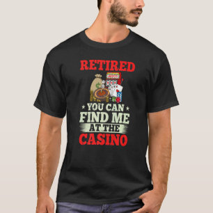 Casino Retired Slot Machine Game Chips Card Player T-Shirt