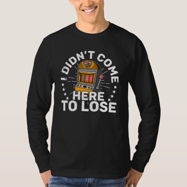 Casino slot machines gambler gambling pub saying   T-Shirt (Front)
