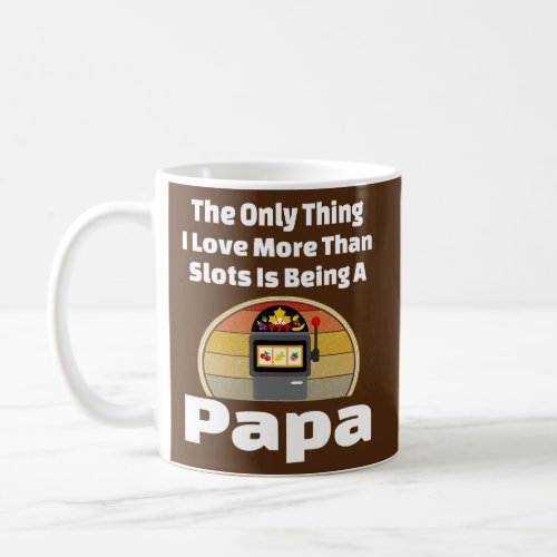 Casino Slots Papa Slot Machine Gambling Gambler Coffee Mug