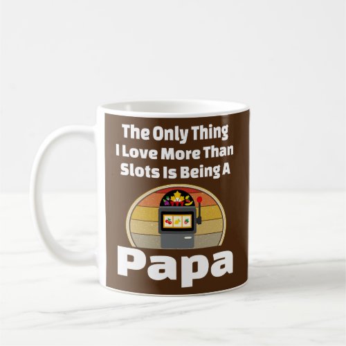 Casino Slots Papa Slot Machine Gambling Gambler Coffee Mug