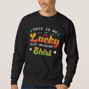 Casino This Is My Lucky Slot Machine Graphic Cher Sweatshirt