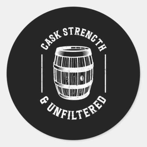 Cask Strength And Unfiltered Bourbon Whiskey Classic Round Sticker