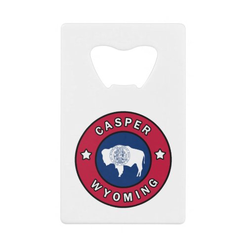Casper Wyoming Credit Card Bottle Opener