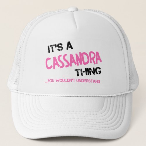Cassandra thing you wouldnt understand trucker hat