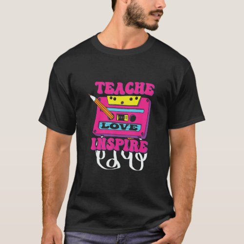 Cassette Vintage Groovy Teach Love Inspire Back To T_Shirt
