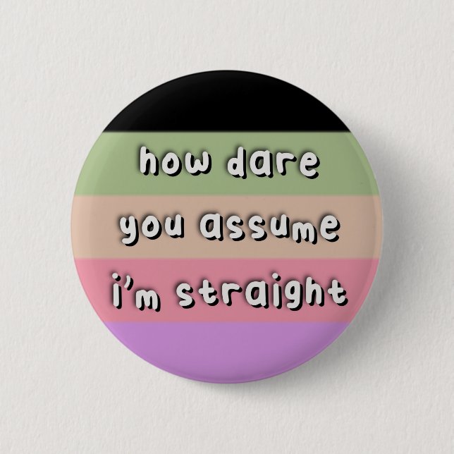 Casssexual Pride - "How Dare You Assume" - LGBT Button (Front)