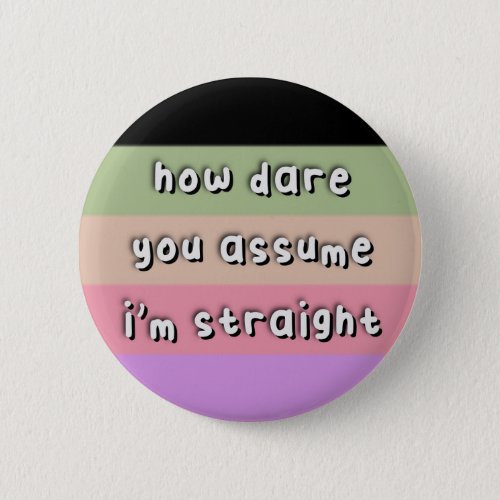 Casssexual Pride _ How Dare You Assume _ LGBT Button