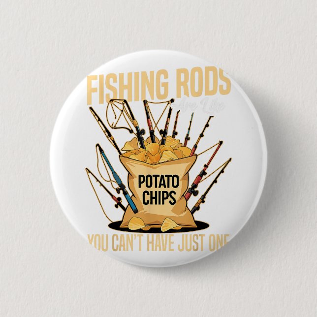 Cast And Catch Fishing Rods Are Like Potato Chips  Button (Front)