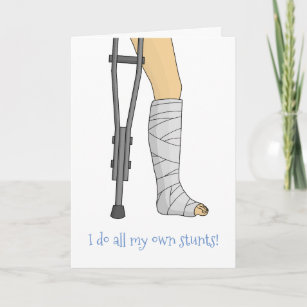 Cast & Crutches funny I do all my own stunts Card