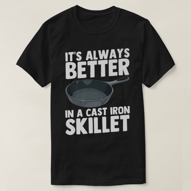 Cast Iron Skillet Chef Cooking Funny T-Shirt (Design Front)