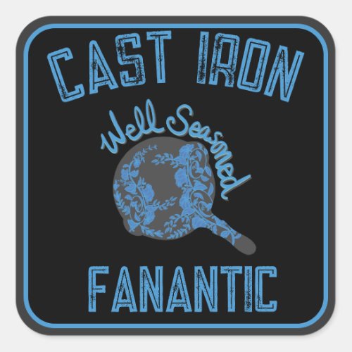 Cast Iron Well Seasoned Fanatic  Square Sticker