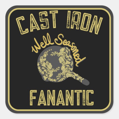 Cast Iron Well Seasoned Fanatic Yellow Square Sticker