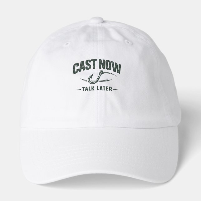 Cast Now-Talk Later- Fishing T-shirt Hat (Front)