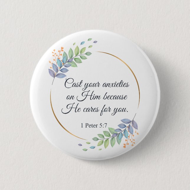 Cast Your Anxieties on Him 1 Peter 5:7 Button (Front)