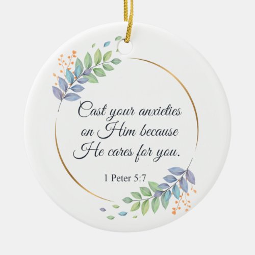 Cast Your Anxieties on Him 1 Peter 57 Ceramic Ornament